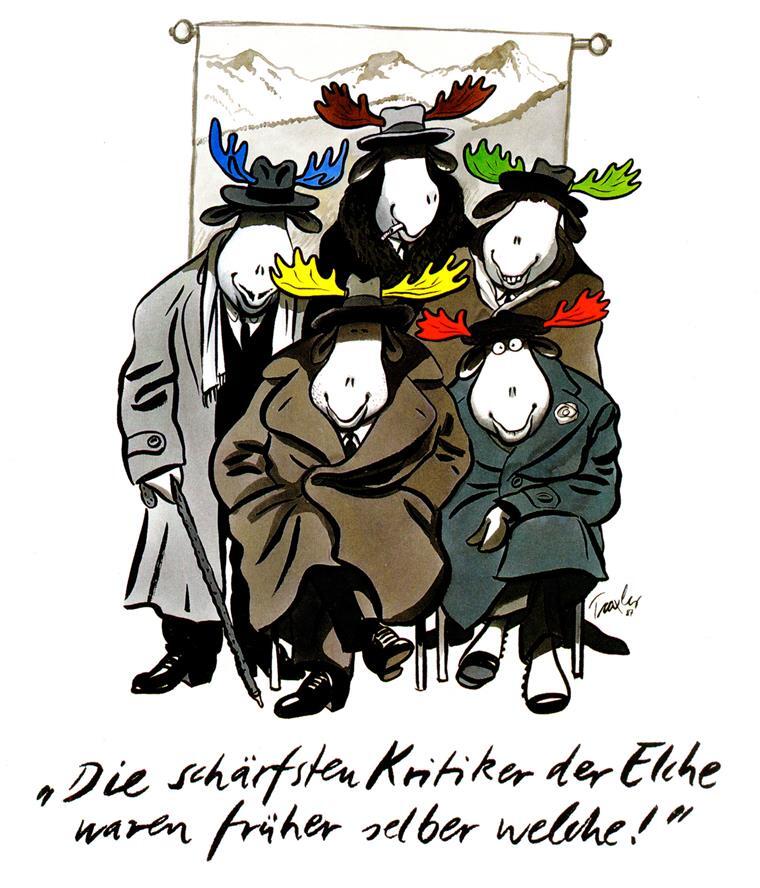 Abgründe der menschlichen Seele ausgeleuchtet Die Zeichnung "Die schärfsten Kritiker der Elche waren früher selber welche" von Hans Traxler.